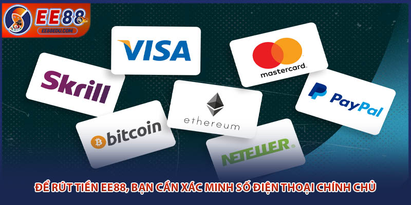 Để rút tiền EE88, bạn cần xác minh số điện thoại chính chủ