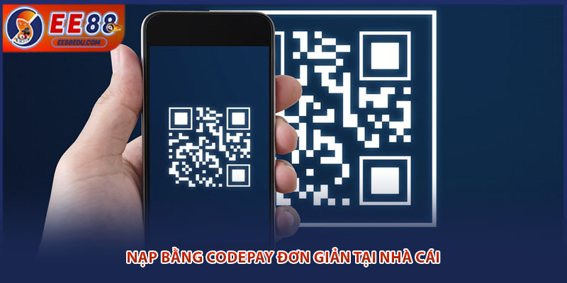 Nạp bằng Codepay đơn giản tại nhà cái