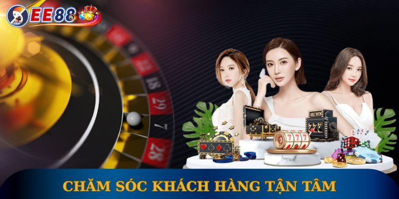 Chăm sóc khách hàng tận tâm